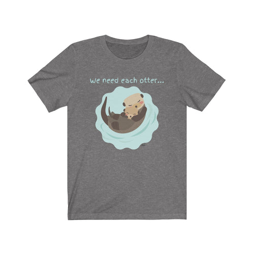 We Need Each Otter T-Shirt