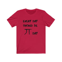 Load image into Gallery viewer, Every Day Should be Pi Day T-Shirt